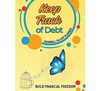 Keep Track of Debt - Vol. 1: A Motivational Snowball Payoff Planner and Budgeting Tracker for Students, Families, and Anyone Ready to Reduce Loans, Pay Off Credit Cards, and Build Financial Freedom.