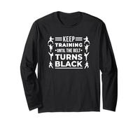 Keep Training Until The Belt Turns Black Karate Martial Arts Long Sleeve T-Shirt