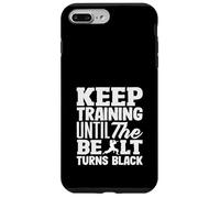 Keep Training Until The Belt Turns Black Karate Motivation Case for iPhone 7 Plus/8 Plus