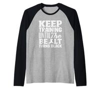 Keep Training Until The Belt Turns Black Karate Motivation Raglan Baseball Tee