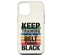 Keep Training Until The Belt Turns Black - Martial Arts Case for iPhone 12/12 Pro