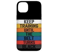 Keep Training Until The Belt Turns Black - Martial Arts Case for iPhone 14 Plus