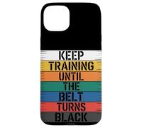 Keep Training Until The Belt Turns Black - Martial Arts Case for iPhone 15 Plus