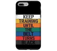 Keep Training Until The Belt Turns Black - Martial Arts Case for iPhone 7 Plus/8 Plus