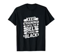 Keep Training Until The Belt Turns Black - Martial Arts Mind T-Shirt