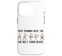 Keep Training Until The Belt Turns Black Taekwondo Case for iPhone 16 Pro