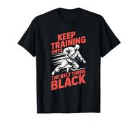 Keep Training Until The Belt Turns, Martial Art Artists T-Shirt