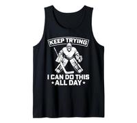 Keep Trying I Can Do This All Day Funny Ice Hockey Goalie Tank Top