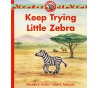 Keep Trying Little Zebra (Reader's Digest Young Families)