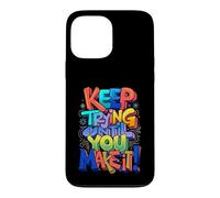 Keep Trying Until You Make It Motivation Mantra Case for iPhone 13 Pro Max