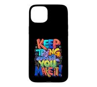Keep Trying Until You Make It Motivation Mantra Case for iPhone 15 Plus