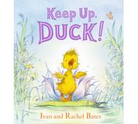 Keep Up, Duck! : A timeless and cute new classic about a crafty little duckling, perfect for springtime reading for 3, 4, 5, 6 year olds