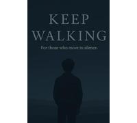 KEEP WALKING: For those who move in silence