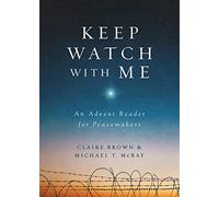 Keep Watch with Me: An Advent Reader for Peacemakers