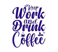 Keep Work and Drink Coffee Motivational Typography Inspirational Positive Quotes Mural and Wall Vinyl Decal 52x68.4cm Multiple Size Options DarkBlue