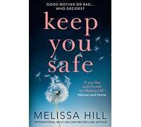 Keep You Safe: A tear-jerking and compelling story that will make you think from the international multi-million bestselling author