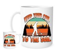 Keep Your Coil to The Soil - 11oz Metal Detecting Mug for Tea or Coffee. Detectorist.