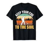 Keep Your Coil To The Soil Metal Detecting T-Shirt