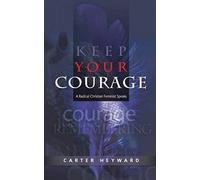 Keep Your Courage: A Radical Christian Feminist Speaks