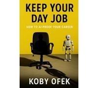 Keep Your Day Job: How to AI-Proof Your Career
