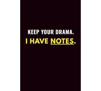 Keep Your Drama. I Have Notes.: Funny Lined Notebook Journal for Work Notes, Lists & Planning
