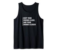 Keep Your Enemies Close. Wise Enemy Quote Tank Top