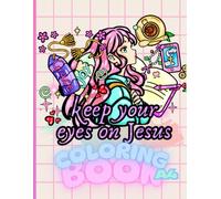 Keep your eyes on Jesus coloring book A4: Christian Devotional Coloring Book: Bold and Easy Bible Verse Designs with Cute Faith-Based Fashion for Tweens, Girls, and Women