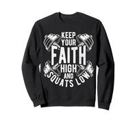 KEEP YOUR FAITH HIGH AND SQUATS LOW Christian Gym Motivation Sweatshirt