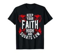 Keep Your Faith HIGH and Squats Low Christian Gym Motivation T-Shirt