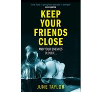 Keep Your Friends Close: A gripping psychological thriller full of shocking twists you won’t see coming