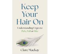 Keep Your Hair On: Understanding Urges to Pick, Pull or Bite