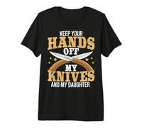 Keep Your Hands Off My Knives and My Daughter Knife Maker Premium T-Shirt