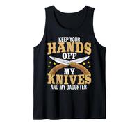 Keep Your Hands Off My Knives and My Daughter Knife Maker Tank Top