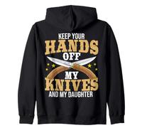Keep Your Hands Off My Knives And My Daughter Knife Maker Zip Hoodie