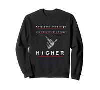 Keep Your Head High and your Middle Finger Higher Sweatshirt