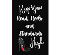 Keep Your Heels, Head & Standards High - 6"x9" Lined Notebook/Journal