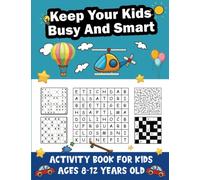 Keep Your Kids Busy and Smart - Activity Puzzle Book For Kids Ages 8-12 Years Old: An Activity Book Featuring Sudoku, Word Search, Maze Puzzles, and More