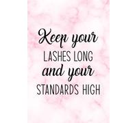 Keep Your Lashes Long and Your Standards High Notebook