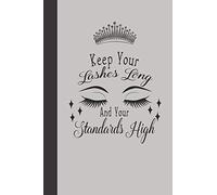Keep Your Lashes Long And Your Standards High Notebook: Grey Cover