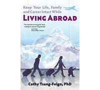 Keep Your Life, Family and Career Intact While Living Abroad: What every expat needs to know