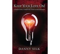 Keep Your Love on: Connection, Communication and Bounda - Paperback NEW Danny Si