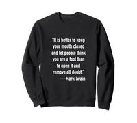 keep your mouth closed and let people think you are a fool Sweatshirt