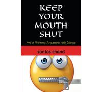 Keep Your Mouth Shut: Art of Winning Arguments with Silence
