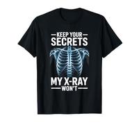 Keep Your Secrets My X-Ray Won’t Funny Radiology Tech T-Shirt