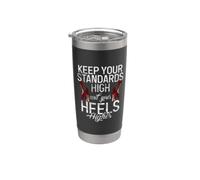 Keep Your Standards High and Your Heels Higher Arrogant Stainless Steel Insulated Tumbler