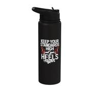 Keep Your Standards High and Your Heels Higher Arrogant Stainless Steel Insulated Water Bottle
