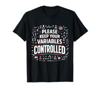 Keep Your Variables Controlled | Statistics | Science T-Shirt