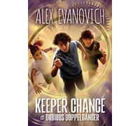 Keeper Chance and the Dubious Doppelgänger: 2 (Evil Villains International League)