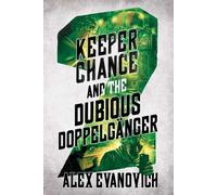 Keeper Chance and the Dubious Doppelganger
