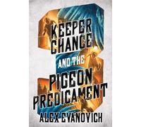 Keeper Chance and the Pigeon Predicament (Evil Villains International League, 3)